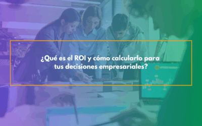 ¿Qué es el ROI y cómo calcularlo para tus decisiones empresariales?
