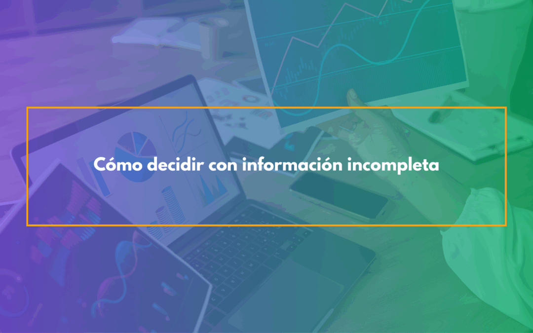 Cómo decidir con información incompleta