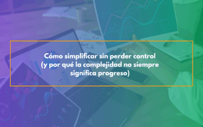 Cómo simplificar sin perder control