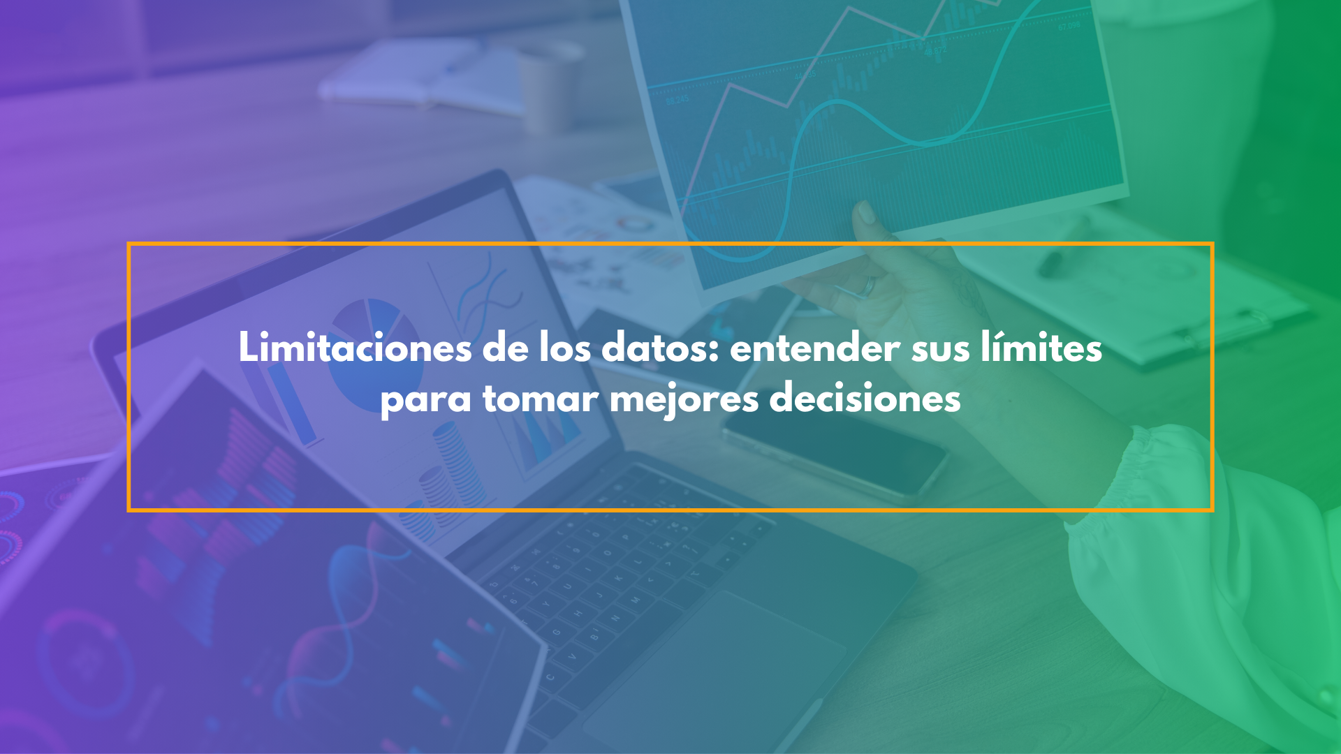 Limitaciones de los datos: entender sus límites para tomar mejores decisiones