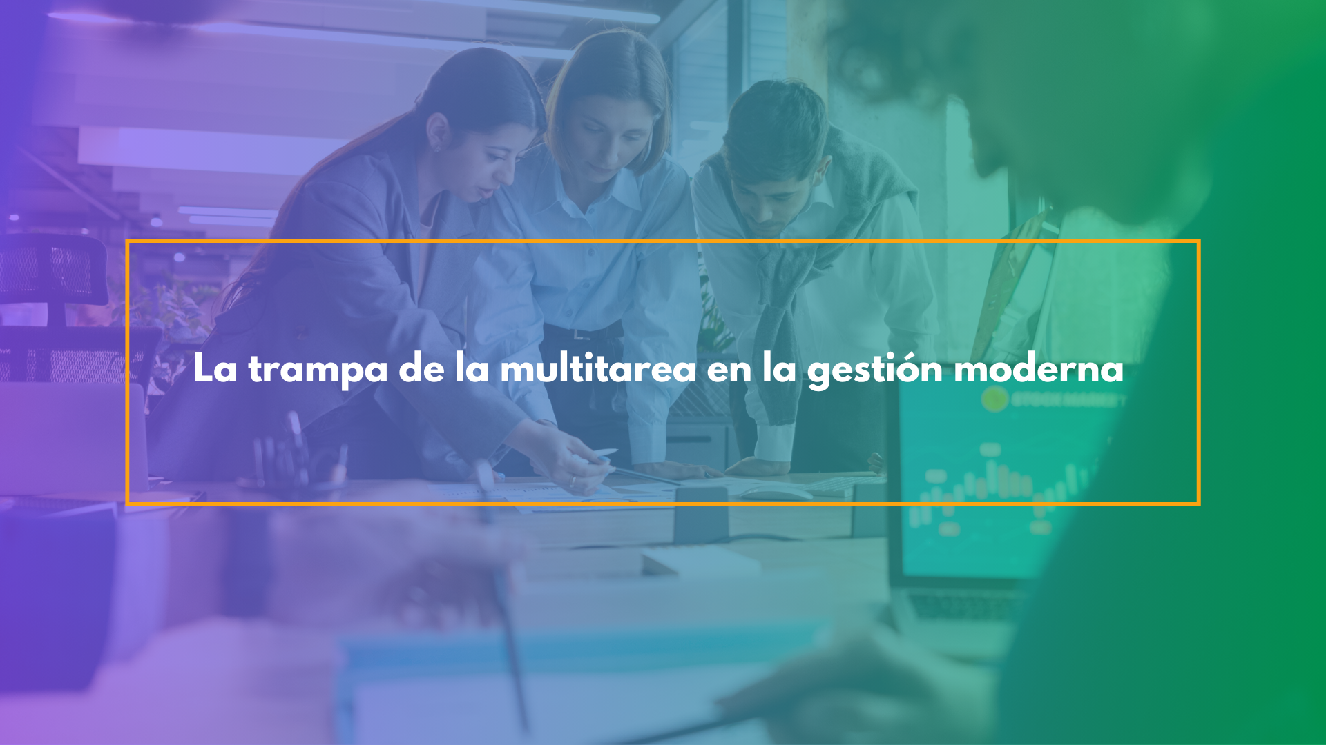 La trampa de la multitarea en la gestión moderna