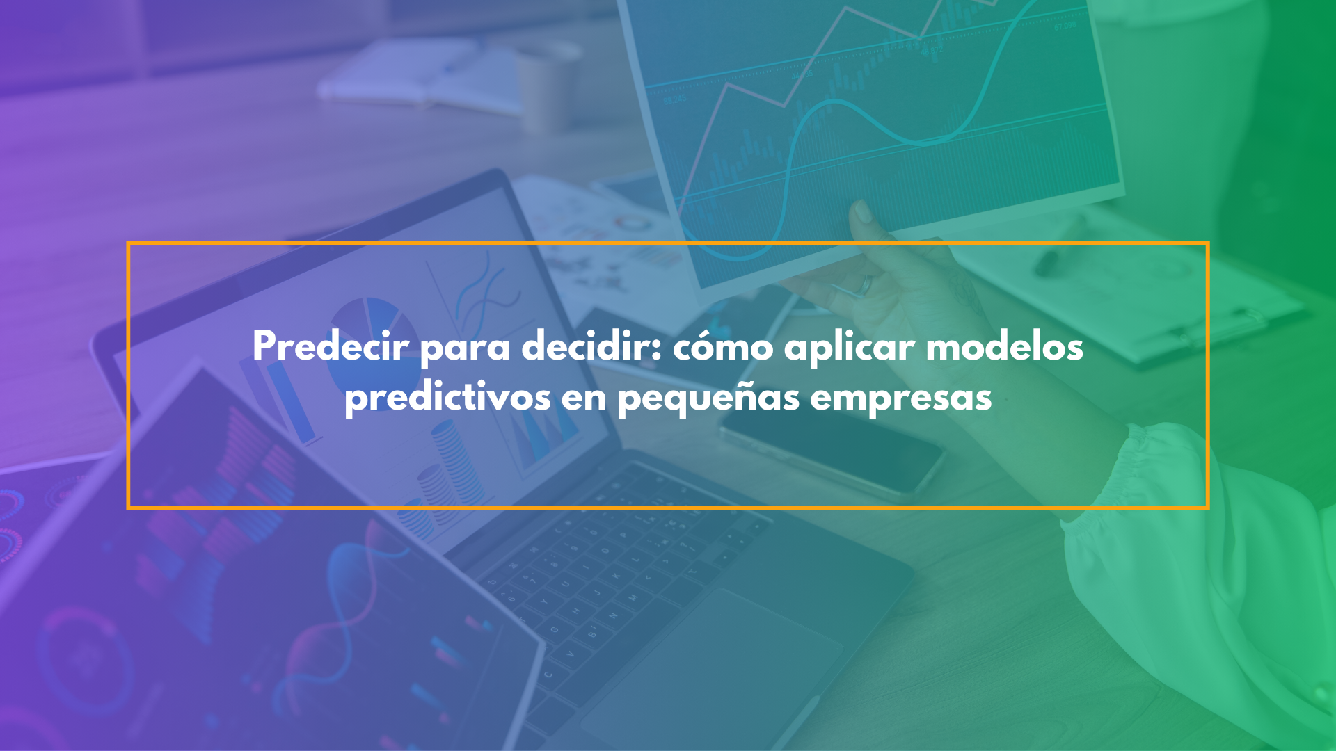 Predecir para decidir: cómo aplicar modelos predictivos en pequeñas empresas